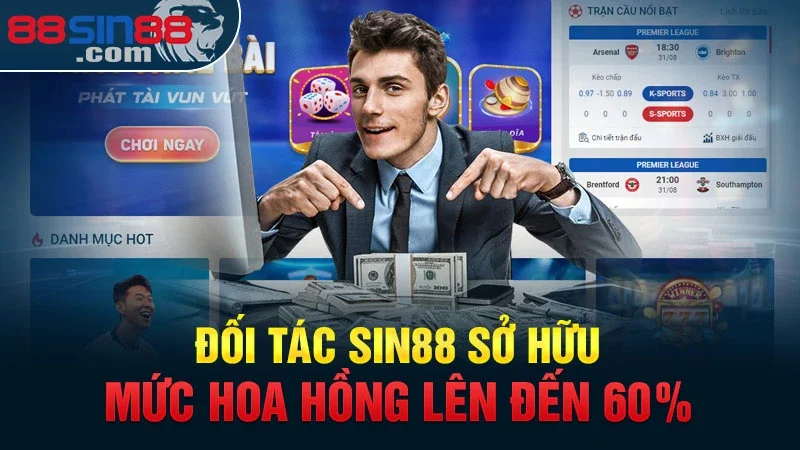 Đăng ký đối tác Sin88 bet thủ có mức hoa hồng lên đến 60%