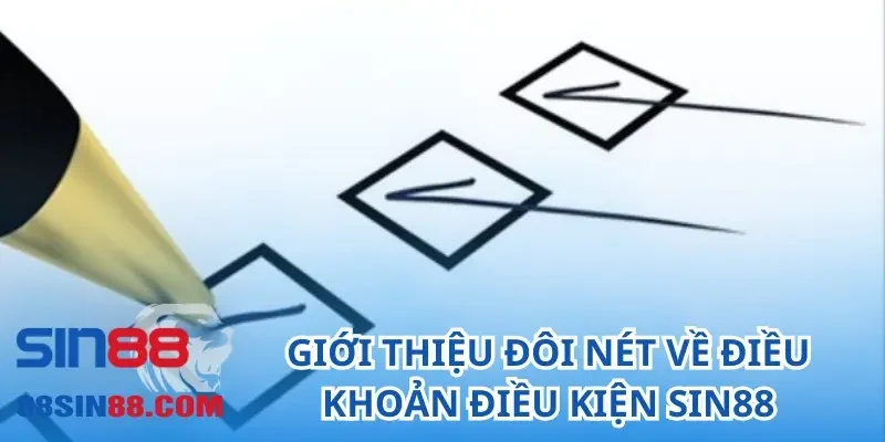 Giới thiệu đôi nét về điều khoản điều kiện SIN88