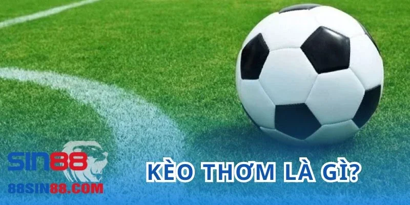 Kèo thơm là gì?