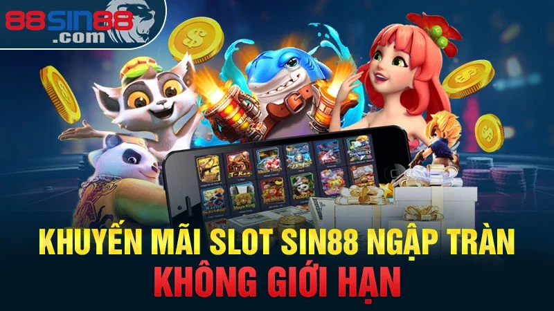 Khuyến mãi Slot Sin88 ngập tràn, không giới hạn