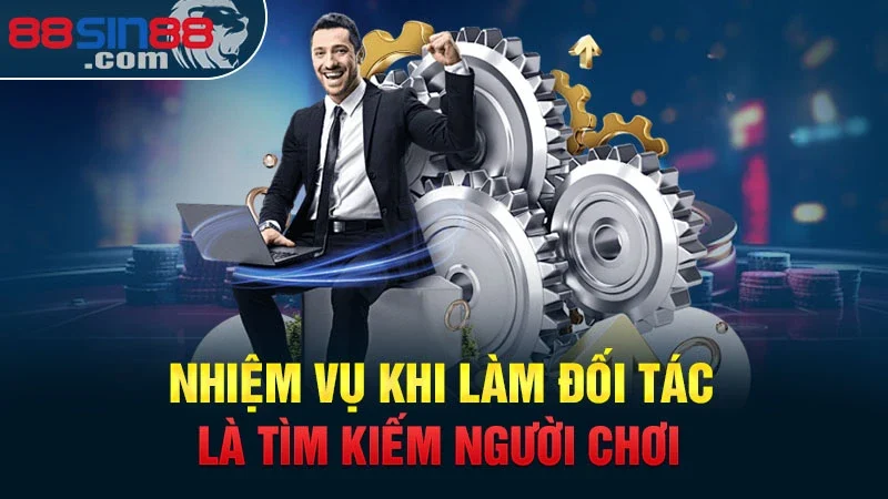 Nhiệm vụ của bạn khi làm đối tác là tìm kiếm người chơi