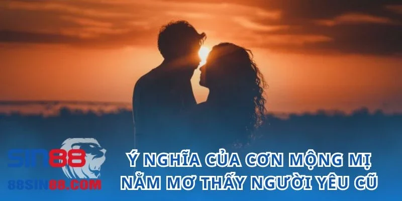 Hình ảnh đối tượng từng thương xuất hiện trong mộng có ý nghĩa như thế nào?